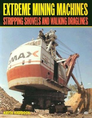 Extreme Mining Machines Stripping Shovels And Walking Draglines