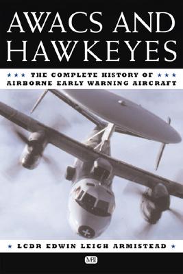 Image for Awacs and Hawkeyes: The Complete History of Airborne Early Warning Aircraft Awacs and Hawkeyes: The Complete History of Airborne Early Warning Aircraft