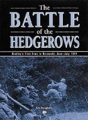 Battle of the Hedgerows: Bradley's First Army in Normandy, June-July 1944