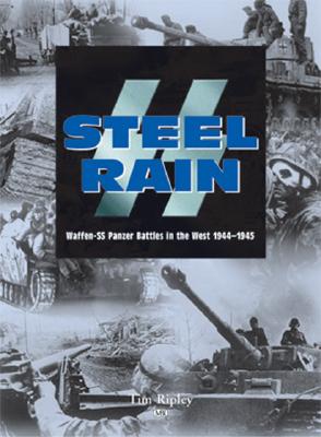 SS Steel Rain: Waffen-SS Panzer - Battles in the West 1944-1945.