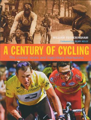 Century of Cycling: The Classic Races and Legendary Champions