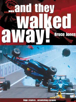 And They Walked Away: The B-I-G Accidents and the Drivers Who Lived to Tell the Tale