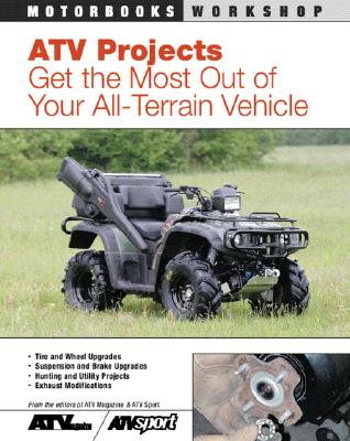 Image for ATV Projects: Get the Most Out of Your All Terrain Vehicle (Motorbooks Workshop)