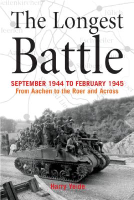 The Longest Battle: September 1944 - February 1945 - From Aachen to the Roer and Across [INSCRIBED]
