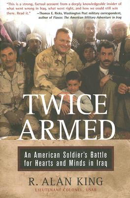 Twice Armed: An American Soldier's Battle for Hearts and Minds in Iraq