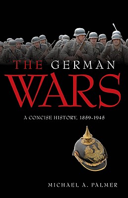 German Wars: A Concise History, 1859-1945