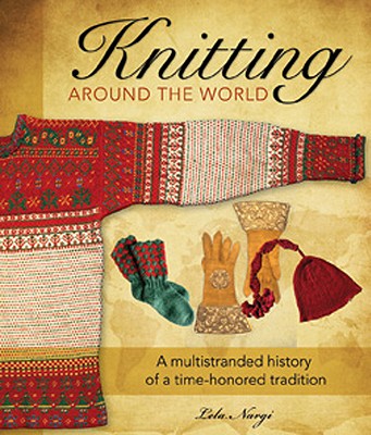 Knitting Around the World: A Multistranded History of a Time-Honored Tradition