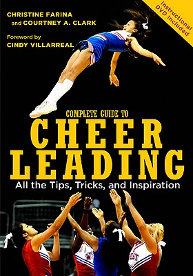 Complete Guide to Cheerleading (Paperback + DVD): All the Tips, Tricks, and Inspiration