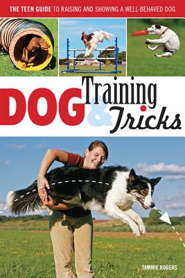 Image for Dog Training and Tricks: The Guide to Raising and Showing a Well-Behaved Dog