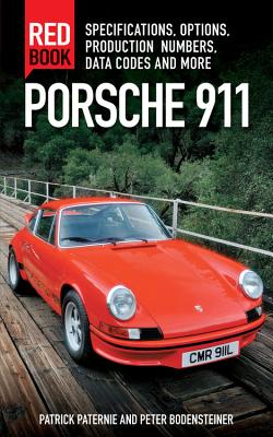 Porsche 911 Red Book 3rd Edition: Specifications, Options, Production Numbers, Data Codes and More (Revised)
