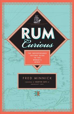 Image for RUM CURIOUS: THE INDISPENSABLE TASTING GUIDE TO THE WORLD'S SPIRIT RUM CURIOUS: THE INDISPENSABLE TASTING GUIDE TO THE WORLD'S SPIRIT