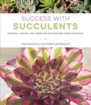 Image for SUCCESS WITH SUCCULENTS: CHOOSING, GROWING, AND CARING FOR CACTUSES AND OTHER SUCCULENTS
