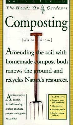 Smith & Hawken: Hands On Gardener: Composting (Smith & Hawken the Hands-On Gardener)