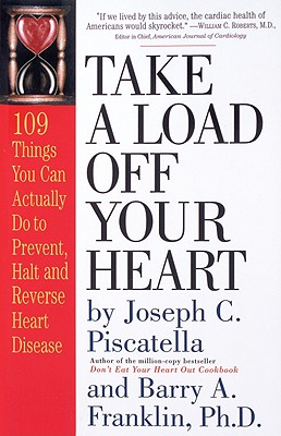 Image for Take a Load Off Your Heart: 109 Things You Can Actually Do to Prevent, Halt and Reverse Heart Disease