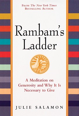 Rambam's Ladder: A Meditation on Generosity and Why It Is Necessary to Give