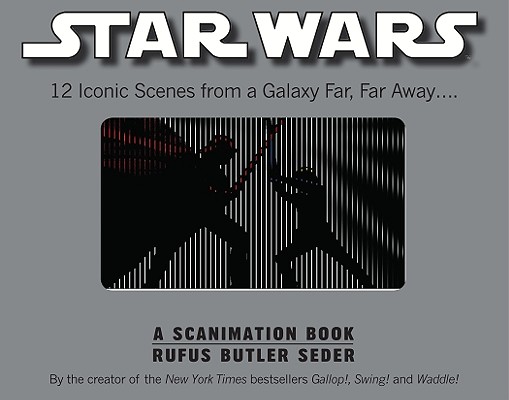 Star Wars: A Scanimation Book: Iconic Scenes from a Galaxy Far, Far Away.