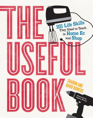 Image for The Useful Book: 201 Life Skills They Used to Teach in Home Ec and Shop