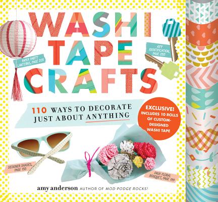 Image for Washi Tape Crafts: 110 Ways to Decorate Just About Anything Washi Tape Crafts: 110 Ways to Decorate Just About Anything