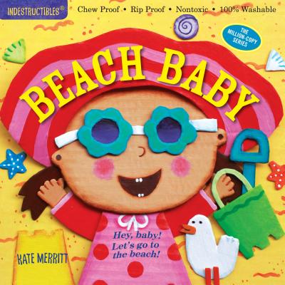 Indestructibles: Beach Baby: Chew Proof Rip Proof Nontoxic 100% Washable (Book for Babies, Newborn Books, Safe to Chew)