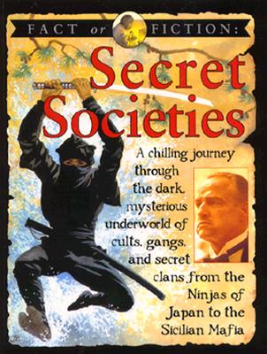 Secret Societies (Fact or Fiction Ser. , Up)