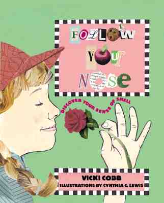 Follow Your Nose: Discover Your Sense of Smell (Five Senses)