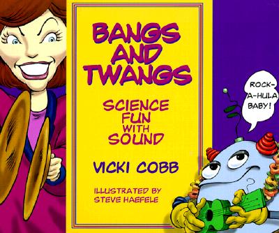 Bangs and Twangs: Science Fun With Sound
