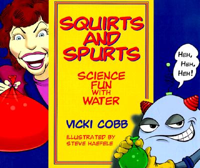 Squirts and Spurts: Science Fun With Water