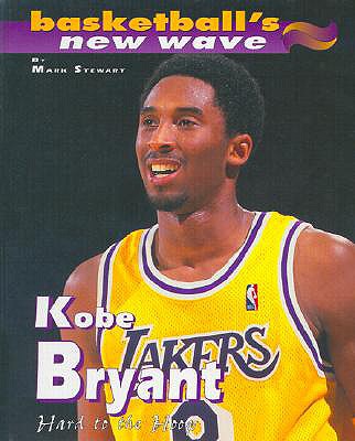 Image for Kobe Bryant: Hard to the Hoop (Basketball's New Wave) Kobe Bryant: Hard to the Hoop (Basketball's New Wave)