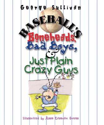 Image for Baseball's Boneheads, Bad Boys, and Just Plain Crazy Guys