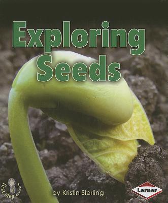 Exploring Seeds (First Step Nonfiction Let's Look at Plants)