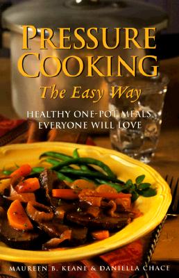 Pressure Cooking the Easy Way: Healthy One-Pot Meals Everyone Will Love