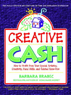 Image for Creative Cash : How to Profit From Your Special Artistry, Creativity, Hand Skills, and Related Know-How
