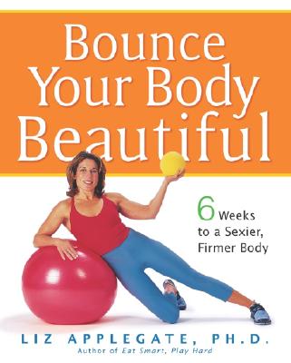 Image for Bounce Your Body Beautiful: 6 Weeks to a Sexier, Firmer Body