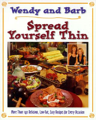 Image for Spread Yourself Thin: More Than 140 Delicious, Low-Fat, Easy Recipes for Every Occasion
