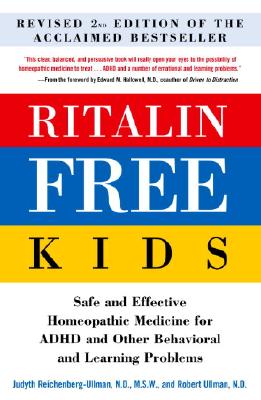 Ritalin-Free Kids: Safe and Effective Homeopathic Medicine for ADHD and Other Behavioral and Learning Problems