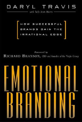 Emotional Branding : How Successful Brands Gain the Irrational Edge (Inscribed)