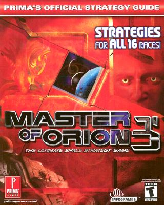 Master of Orion 3: The Ultimate Space Strategy Game: Prima's Official Strategy Guide