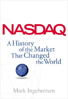 Nasdaq: A History of the Market That Changed the World