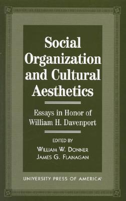 Social Organization and Cultural Aesthetics: Essays in Honor of William Davenport