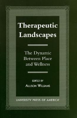 Therapeutic Landscapes: The Dynamic Between Place and Wellness