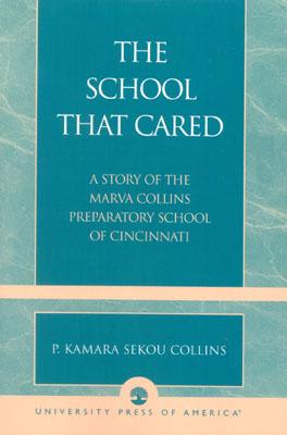 The School that Cared: A Story of the Marva Collins Preparatory School of Cincinnati Image for The School that Cared: A Story of the Marva Collins Preparatory School of Cincinnati