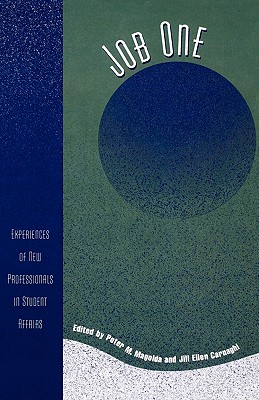 Job One: Experiences of New Professionals in Student Affairs (American College Personnel Association Series) Image for Job One: Experiences of New Professionals in Student Affairs (American College Personnel Association Series)