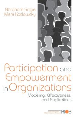 Participation and Empowerment in Organizations: Modeling, Effectiveness, and Applications (Advanced Topics in Organizational Behavior series)