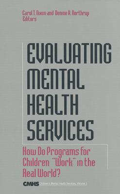 Image for Evaluating Mental Health Services: How Do Programs for Children Work in the Real World Evaluating Mental Health Services: How Do Programs for Children Work in the Real World