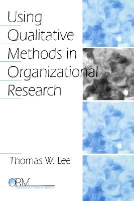 Using Qualitative Methods in Organizational Research (Organizational Research Methods)