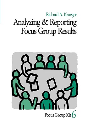 Analyzing and Reporting Focus Group Results (Focus Group Kit)