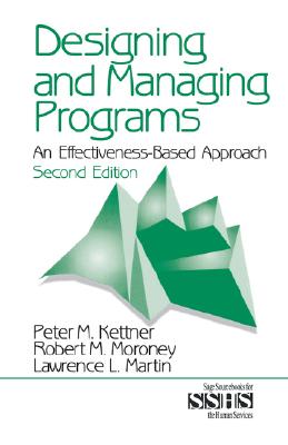 Designing and Managing Programs: An Effectiveness-Based Approach (SAGE Sourcebooks for the Human Services)