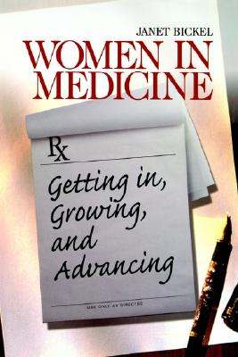 Women in Medicine: Getting In, Growing, and Advancing (Surviving Medical School series)