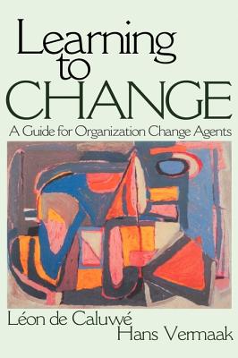 Learning to Change: A Guide for Organization Change Agents