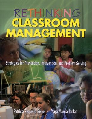 Rethinking Classroom Management: Strategies for Prevention, Intervention, and Problem Solving